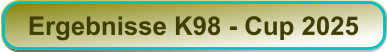 Ergebnisse K98 - Cup 2025