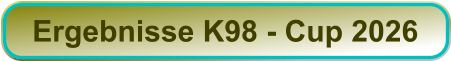 Ergebnisse K98 - Cup 2026